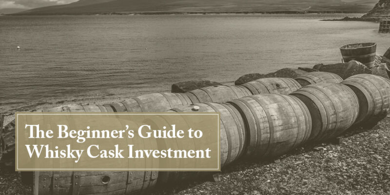 Beginners Guide to Whisky Cask Investment